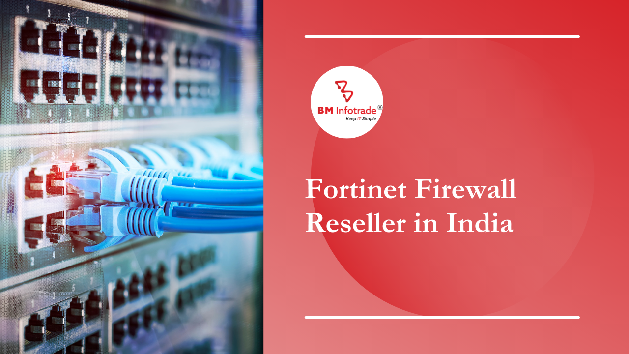 Best Fortinet Firewall Reseller in India 2026