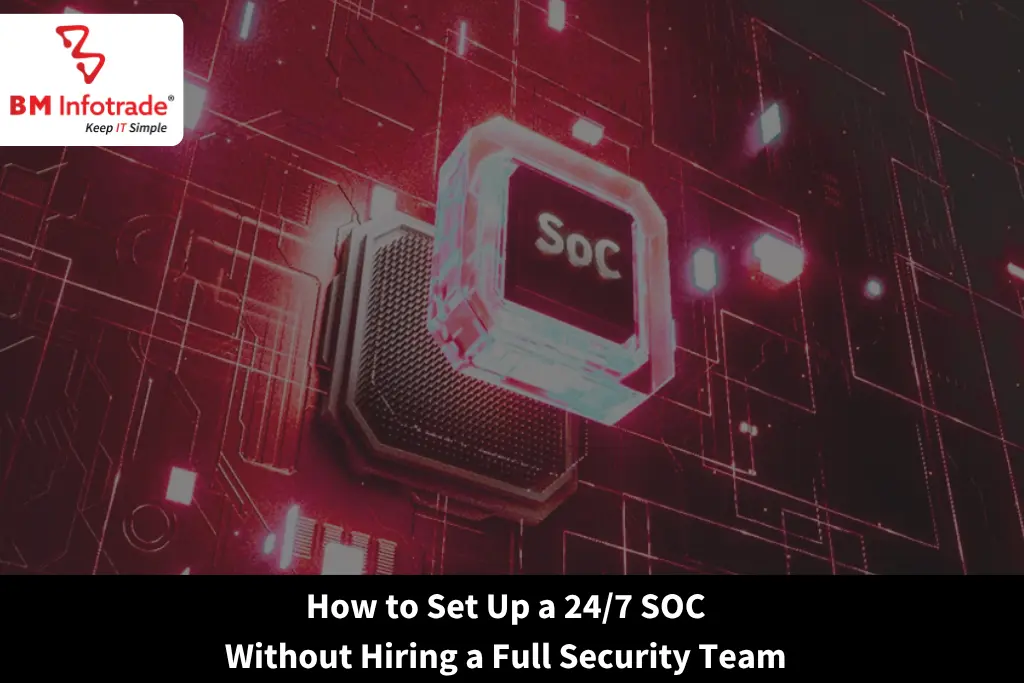 How to Set Up a 24/7 SOC Without Hiring a Full Security Team