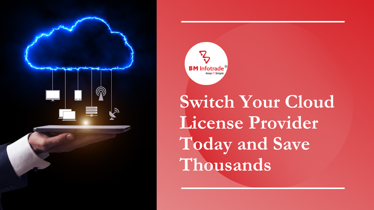 Switch Your Cloud License Provider Today and Save Thousands