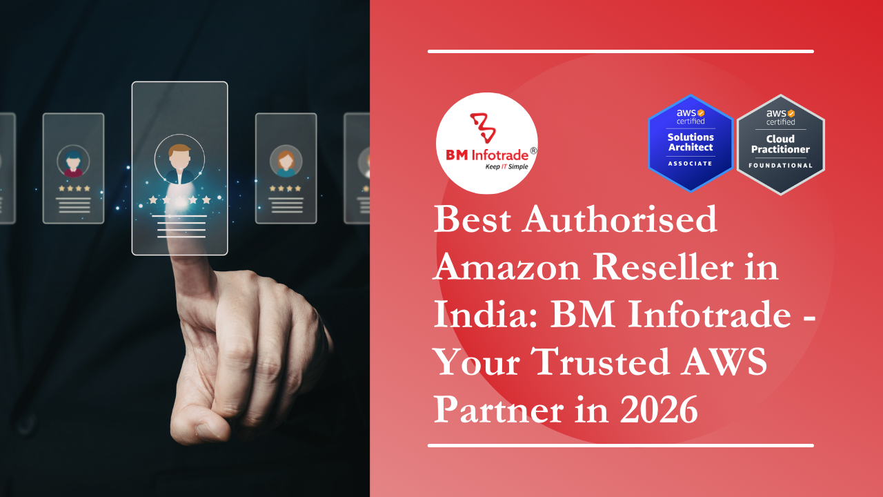 Best Authorised Amazon Reseller in India: BM Infotrade - Your Trusted AWS Partner in 2026