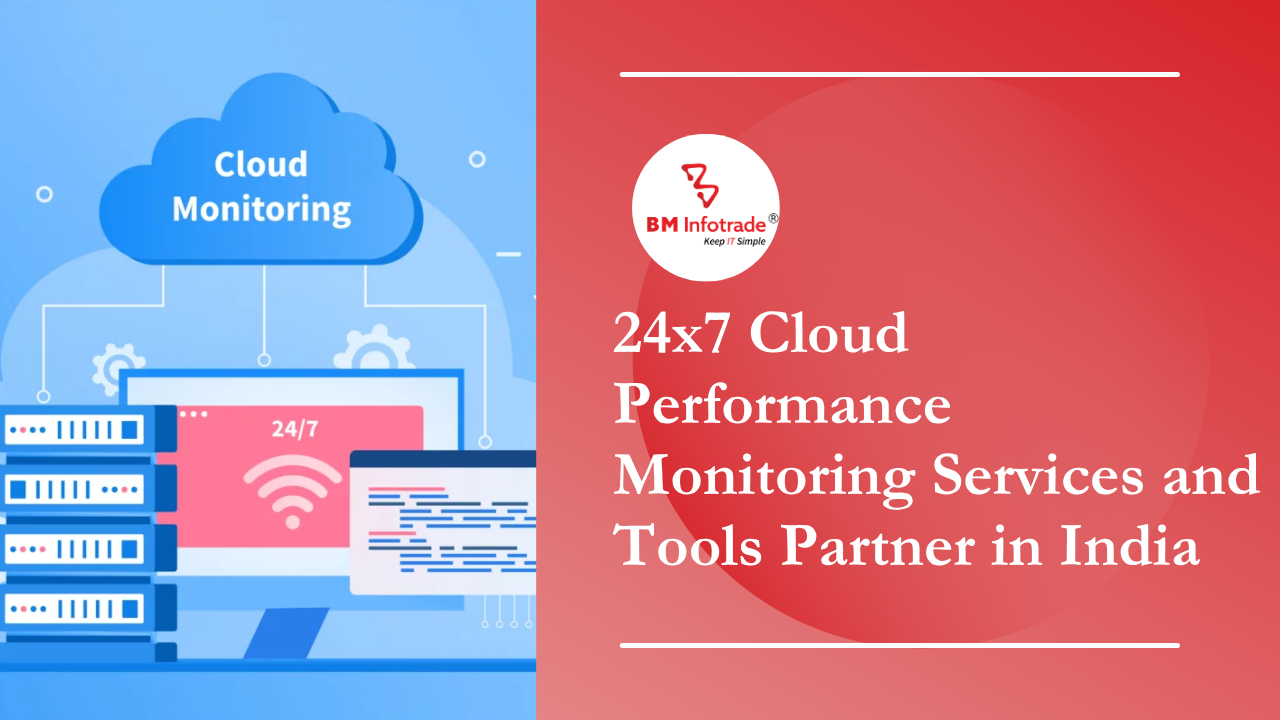 24x7 Cloud Performance Monitoring Services and Tools Partner in India