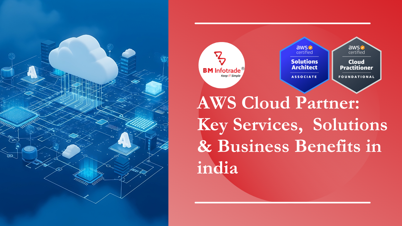AWS Cloud Partner: Key Services,  Solutions & Business Benefits in india