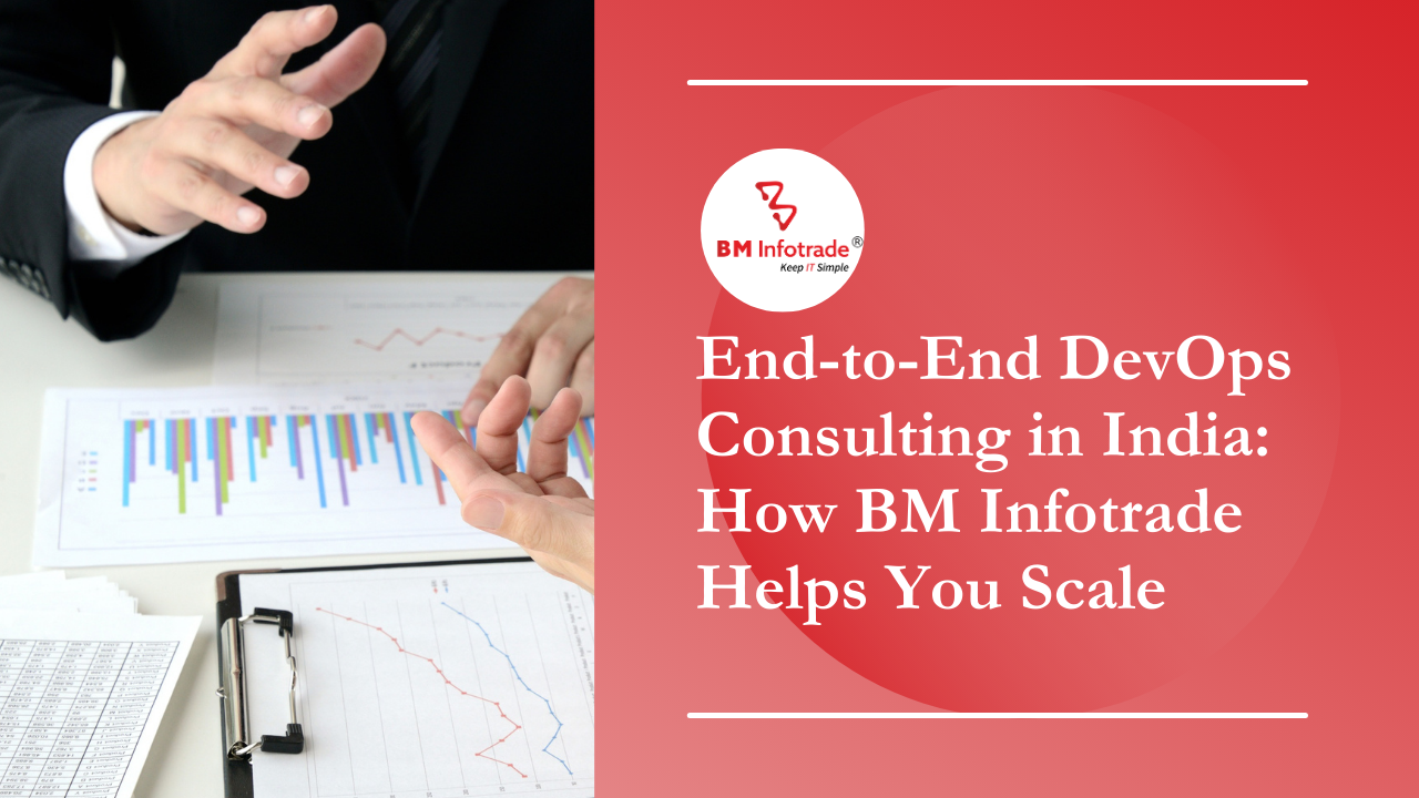 End-to-End DevOps Consulting in India | How BM Infotrade Helps You Scale